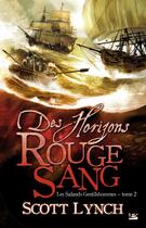 Couverture du livre « Les salauds gentilshommes Tome 2 : des horizons rouge sang » de Scott Lynch aux éditions Bragelonne