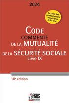 Couverture du livre « Code commenté de la mutualité ; Code de la Sécurité Sociale (Livre IX) (édition 2024) » de Laurence Chrebor et Guillaume Leroy aux éditions L'argus De L'assurance