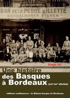 Couverture du livre « Une histoire des Basques à Bordeaux (XIXe - XXIe siècles) » de Diego Gil aux éditions Confluences
