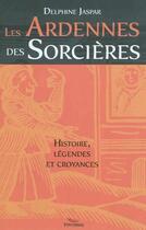 Couverture du livre « Ardennes des sorcières ; histoire, légendes et croyances » de Delphine Jaspar aux éditions Pimientos
