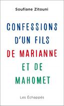 Couverture du livre « Confessions d'un fils de Marianne et de Mahomet » de Soufiane Zitouni aux éditions Les Echappes