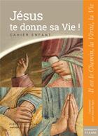 Couverture du livre « Jésus te donne sa vie ! ; préparation sacrement - cahier enfant » de Sdc Dijon aux éditions Le Seneve