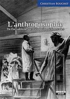 Couverture du livre « L'anthroposophie de l'occultisme aux révolutions minuscules » de Christian Bouchet aux éditions Le Camion Blanc