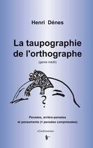 Couverture du livre « La taupographie de l'orthographe » de Henri Denes aux éditions Yellow Concept