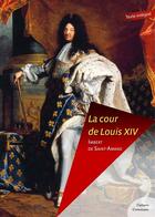 Couverture du livre « La cour de Louis XIV » de Imbert De Saint-Amand aux éditions Textes Gais