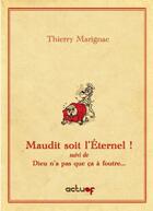 Couverture du livre « Maudit soit l'Eternel ; Dieu n'a pas que ça à foutre » de Thierry Marignac aux éditions Actusf