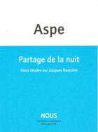 Couverture du livre « Partage de la nuit ; deux études sur Jacques Rancière » de Bernard Aspe aux éditions Nous