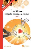 Couverture du livre « Émotions : enquête et mode d'emploi Tome 2 » de Art-Mella aux éditions Pourpenser