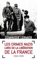Couverture du livre « Les crimes nazis lors de la libération de la France : 1944-1945 » de Dominique Lormier aux éditions Mon Poche