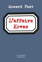 Couverture du livre « L'affaire Kovac » de Howard Fast aux éditions L'arbre Vengeur