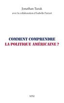 Couverture du livre « Comment comprendre la politique américaine ? » de Isabelle Parizet et Jonathan Turak aux éditions Spm Lettrage