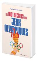 Couverture du livre « Les 1001 secrets des jeux olympiques » de Sophie Dubois-Collet aux éditions L'opportun