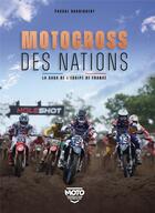 Couverture du livre « Motocross des Nations : La sage de l'équipe de France » de Pascal Haudiquert aux éditions Casa