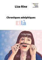 Couverture du livre « Chroniques adelphiques : Ellà » de Liza Rine aux éditions La Tremie