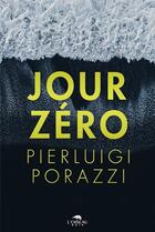 Couverture du livre « Jour zéro » de Pierluigi Porazzi aux éditions L'oiseau Noir