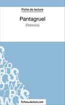 Couverture du livre « Pantagruel de Rabelais : analyse complète de l'oeuvre » de Beatrice Seguin aux éditions Fichesdelecture.com