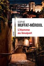 Couverture du livre « L'homme au bouquet » de Sophie Muffat-Meridol aux éditions Calmann-levy