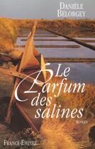 Couverture du livre « Le parfum des salines » de Daniele Belorgey aux éditions France-empire