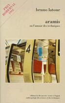Couverture du livre « Aramis ou l'amour des techniques » de Bruno Latour aux éditions La Decouverte