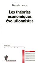Couverture du livre « Les théories économiques évolutionnistes » de Nathalie Lazaric aux éditions La Decouverte