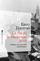 Couverture du livre « La fin de la modernité juive ; histoire d'un tournant conservateur » de Traverso Enzo aux éditions La Decouverte