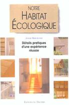 Couverture du livre « Notre Habitat Ecologique ; Details Pratiques D'Une Experience Reussie » de Annie Bertrand aux éditions Dauphin