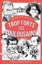 Couverture du livre « Trop forts les toulousains ! » de Francoise Caries et Boris Lamy aux éditions Ouest France