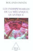 Couverture du livre « Les indispensables de la mécanique quantique » de Omnes-R aux éditions Odile Jacob