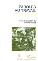Couverture du livre « Paroles au Travail » de Josiane Boutet aux éditions L'harmattan