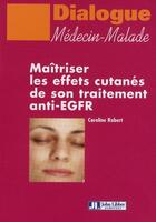 Couverture du livre « Maîtriser les effets cutanés de son traitement anti-EGFR » de Caroline Robert aux éditions John Libbey