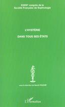 Couverture du livre « L'HYSTÉRIE DANS TOUS SES ÉTATS : XXXIVème CONGRES DE LA SOCIETE FRANCAISE DE SOPHROLOGIE » de  aux éditions L'harmattan