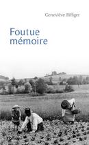 Couverture du livre « Foutue mémoire » de Genevieve Biffiger aux éditions Publibook