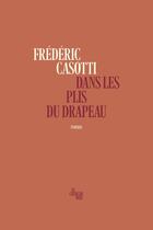 Couverture du livre « Dans les plis du drapeau » de Frederic Casotti aux éditions Cherche Midi