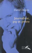 Couverture du livre « Journaliste, psy et prêtre » de Daniel Duigou aux éditions Presses De La Renaissance