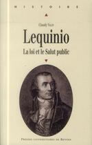 Couverture du livre « Joseph-Marie Lequinio ; la loi et le salut public » de Claudy Valin aux éditions Pu De Rennes