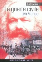 Couverture du livre « La guerre civile en france » de Karl Marx aux éditions Mille Et Une Nuits