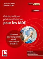 Couverture du livre « Guide pratique périanesthésique pour les IADE » de Francois Bart et Sophie Lamy aux éditions Lamarre
