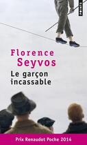 Couverture du livre « Le garçon incassable » de Florence Seyvos aux éditions Points