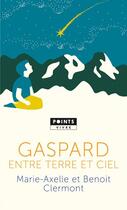 Couverture du livre « Gaspard, entre terre et ciel » de Marie-Axelle Clermont et Benoit Clermont aux éditions Points