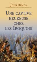 Couverture du livre « Une captive heureuse chez les iroquois » de John Demos aux éditions Presses De L'universite De Laval