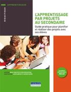 Couverture du livre « L'apprentissage par projets au secondaire » de Arpin Capra aux éditions Cheneliere Mcgraw-hill