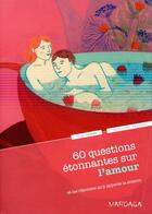 Couverture du livre « 60 questions étonnantes sur l'amour ; et les réponses qu'y apporte la science » de Marc Olano et Julie Bernard aux éditions Mardaga Pierre