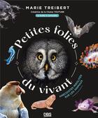 Couverture du livre « Petites folies du vivant : Anecdotes insolites sur les animaux » de Marie Treibert aux éditions De Boeck Superieur