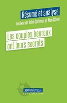 Couverture du livre « Les couples heureux ont leurs secrets (Résumé et analyse de Sheryl Sandberg) » de Gilles Clamar aux éditions 50minutes.fr