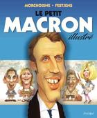 Couverture du livre « Le petit Macron illustré » de Jean-Claude Morchoisne et Jean-Louis Festjens aux éditions Archipel