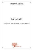 Couverture du livre « La goldo » de Thierry Gerdolle aux éditions Edilivre