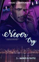 Couverture du livre « Never cry Tome 3 : madness at Seattle » de Angie L. Deryckere aux éditions Sharon Kena