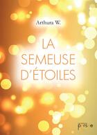 Couverture du livre « La semeuse d'étoiles » de Arthura W. aux éditions Persee