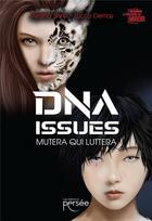 Couverture du livre « DNA issues : mutera qui luttera » de Ayama Shinu et Lucca Demay aux éditions Persee