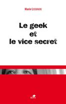 Couverture du livre « Le geek et le vice secret » de Marie Lissouck aux éditions Sepia